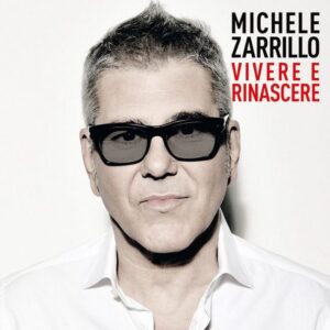 Michele Zarrillo – Vivere e Rinascere Edizione 2017 (Cd)